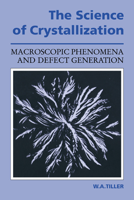The Science of Crystallization: Macroscopic Phenomena and Defect Generation Cover Image