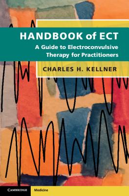 Handbook of Ect: A Guide to Electroconvulsive Therapy for Practitioners Cover Image