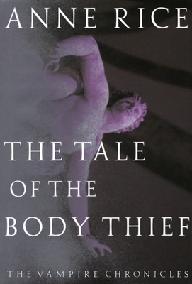 The Tale of the Body Thief: The Vampire Chronicles