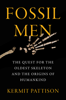 Fossil Men: The Quest for the Oldest Skeleton and the Origins of Humankind Cover Image
