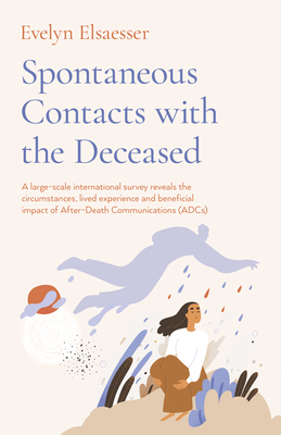 Spontaneous Contacts with the Deceased: A Large-Scale International Survey Reveals the Circumstances, Lived Experience and Beneficial Impact of After- Cover Image