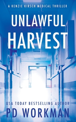 Unlawful Harvest (A Kenzie Kirsch Medical Thriller #1)