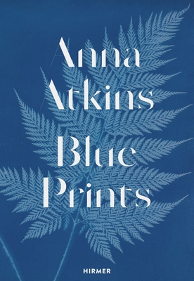 Anna Atkins: Blue Prints cover