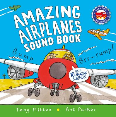 Amazing Airplanes Sound Book: A very noisy book (Amazing Machines) Cover Image