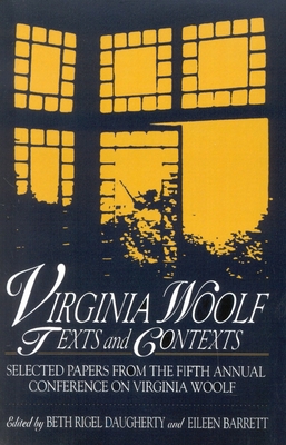 Virginia Woolf: Texts and Contexts: Selected Papers from the Fifth Annual Conference on Virginia Woolf (Virginia Woolf: Proceedings of Annual Conference (Selected P)