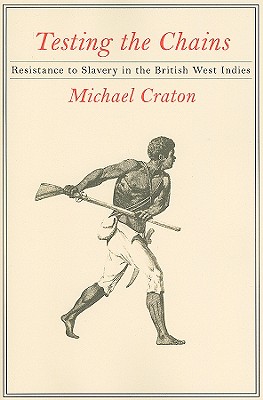 Testing the Chains: Resistance to Slavery in the British West Indies Cover Image