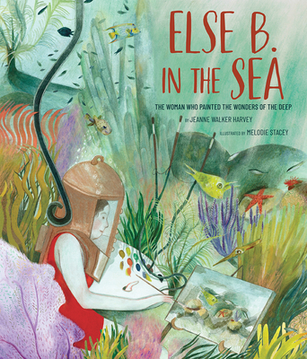 Else B. in the Sea: The Woman Who Painted the Wonders of the Deep Cover Image