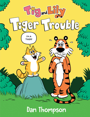 Tiger Trouble (Tig and Lily Book 1): (A Graphic Novel)