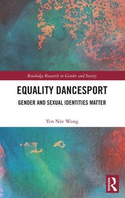 Equality Dancesport: Gender and Sexual Identities Matter (Routledge Research in Gender and Society)