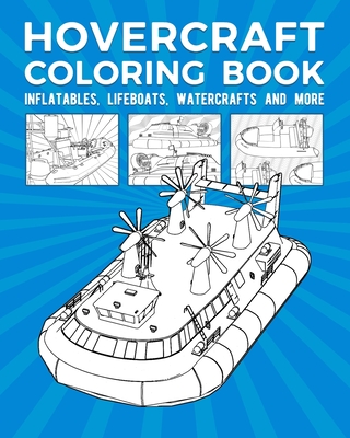 Hovercraft Coloring Book: Inflatables, Lifeboats, Watercrafts And More Cover Image