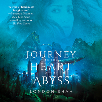 Journey to the Heart of the Abyss By London Shah, Shiromi Arserio (Read by) Cover Image