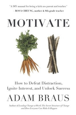 Motivate: How to Defeat Distraction, Build Resilience, and Unlock Success By Adam Braus Cover Image