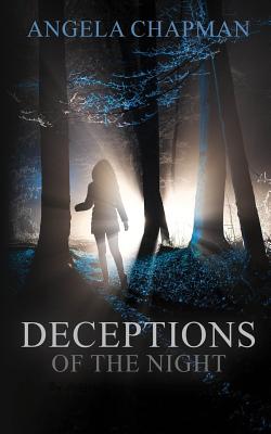 Deceptions of the Night By Angela Chapman, Brittney Bayne (Editor), Stephanie Chapman (Editor) Cover Image