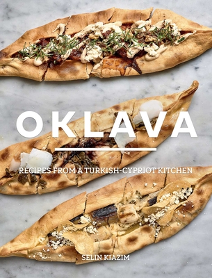 Oklava: Recipes from a Turkish-Cypriot Kitchen By Selim Kiazim, Chris (photography) Terry (By (photographer)) Cover Image