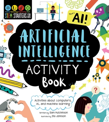 STEM Starters for Kids Artificial Intelligence Activity Book: Activities about Computers, AI, and Machine Learning Cover Image