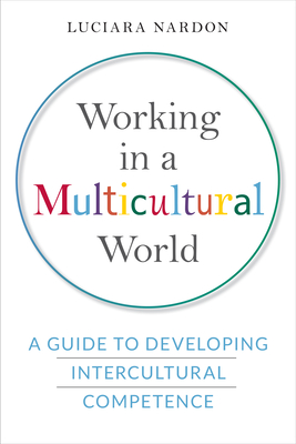 Working in a Multicultural World: A Guide to Developing Intercultural Competence Cover Image