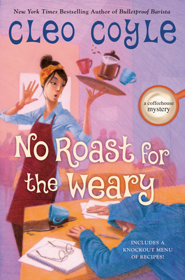 Cover for No Roast for the Weary (A Coffeehouse Mystery #21)