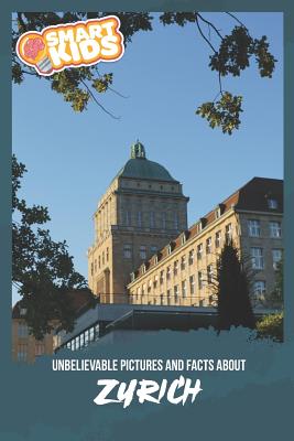 Unbelievable Pictures and Facts About Zurich By Olivia Greenwood Cover Image