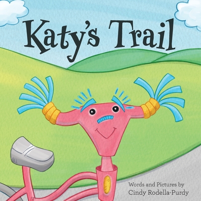 Katy's Trail By Cindy Rodella-Purdy, Cindy Rodella-Purdy (Illustrator) Cover Image