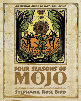 Four Seasons of Mojo: An Herbal Guide to Natural Living Cover Image