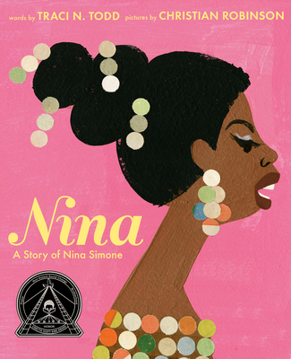 Nina: A Story of Nina Simone By Traci N. Todd, Christian Robinson (Illustrator) Cover Image
