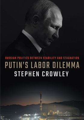 Putin's Labor Dilemma: Russian Politics Between Stability and Stagnation Cover Image