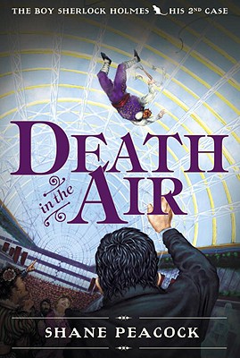 Death in the Air: The Boy Sherlock Holmes, His Second Case By Shane Peacock Cover Image