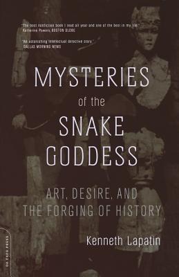 Mysteries Of The Snake Goddess: Art, Desire, And The Forging Of History Cover Image