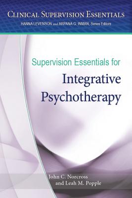 Supervision Essentials for Integrative Psychotherapy (Clinical Supervision Essentials) Cover Image