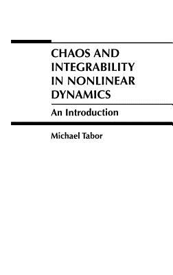 Chaos and Integrability in Nonlinear Dynamics: An Introduction By Michael Tabor Cover Image