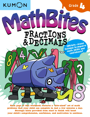 Kumon Math Bites: Grade 4 Fractions & Decimals-100 Bite-Sized Lessons to Improve Math Skills and Confidence! Cover Image