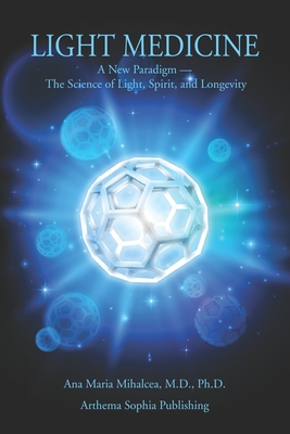 Light Medicine: A New Paradigm - The Science of Light, Spirit, and Longevity Cover Image