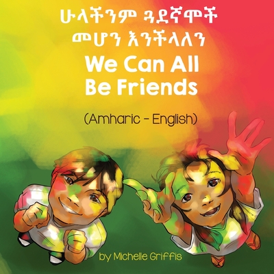 We Can All Be Friends (Amharic-English) Cover Image