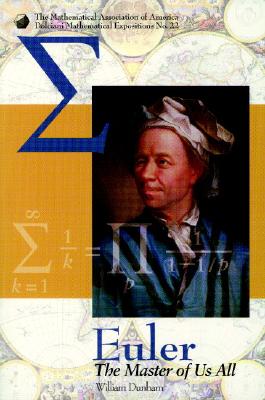 Euler: The Master of Us All (Dolciani Mathematical Expositions #22) By William Dunham Cover Image