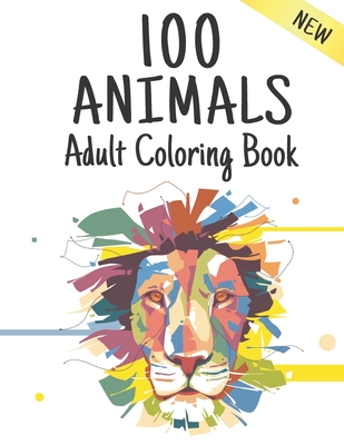 Adult Colouring Book Animals: Stress Relieving Animal Designs 100