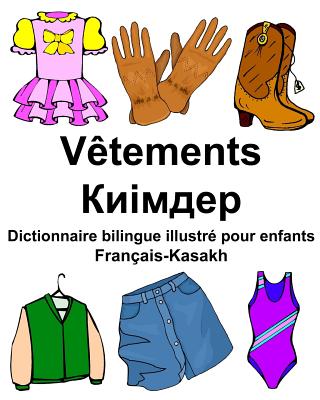 Français-Kasakh Vêtements Dictionnaire bilingue illustré pour enfants Cover Image