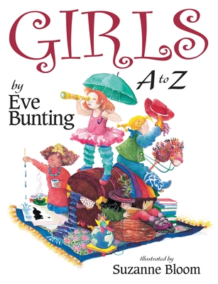 Girls A to Z By Eve Bunting, Suzanne Bloom (Illustrator) Cover Image