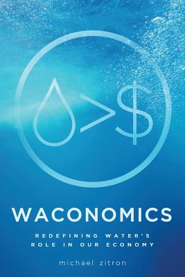 Waconomics: Redefining Water's Role in Our Economy Cover Image