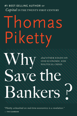 Why Save The Bankers?: And Other Essays on Our Economic and Political Crisis Cover Image