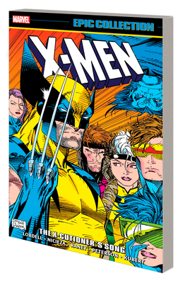 X-MEN EPIC COLLECTION: THE X-CUTIONER'S SONG By Scott Lobdell, Marvel Various, Whilce Portacio (Illustrator), Marvel Various (Illustrator), Jim Lee (Cover design or artwork by) Cover Image