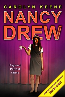 Pageant Perfect Crime: Book One in the Perfect Mystery Trilogy (Nancy Drew (All New) Girl Detective #30) Cover Image