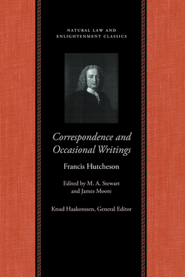 CORRESPONDENCE AND OCCASIONAL WRITINGS OF FRANCIS HUTCHESON, THE (Natural Law Paper)