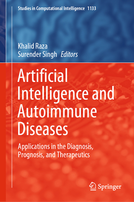Artificial Intelligence and Autoimmune Diseases: Applications in the Diagnosis, Prognosis, and Therapeutics (Studies in Computational Intelligence #1133)