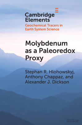 Molybdenum as a Paleoredox Proxy: Past, Present, and Future (Elements in Geochemical Tracers in Earth System Science)