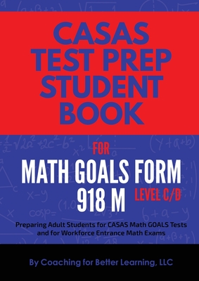 CASAS Test Prep Student Book for Math GOALS Form 918 M Level C/D By Coaching for Better Learning Cover Image