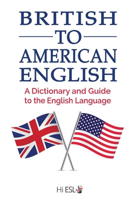 British to American English: A Dictionary and Guide to the English Language By Louis McKinney Cover Image
