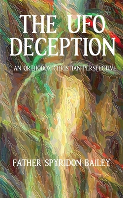 The UFO Deception By Father Spyridon Bailey Cover Image