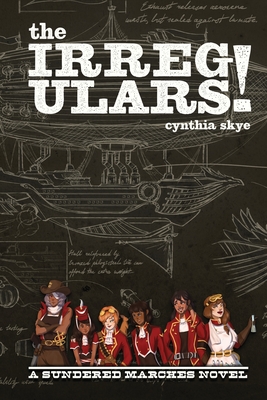 The Irregulars!: A Sundered Marches Novel By Cynthia S. Skye, Dainius Obcarskas (Illustrator), Elsavic_art (Illustrator) Cover Image