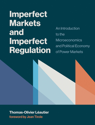 Imperfect Markets and Imperfect Regulation: An Introduction to the Microeconomics and Political Economy of Power Markets
