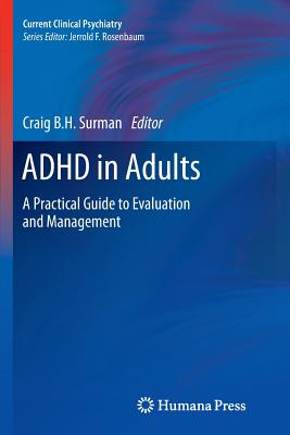 ADHD in Adults: A Practical Guide to Evaluation and Management (Current Clinical Psychiatry)